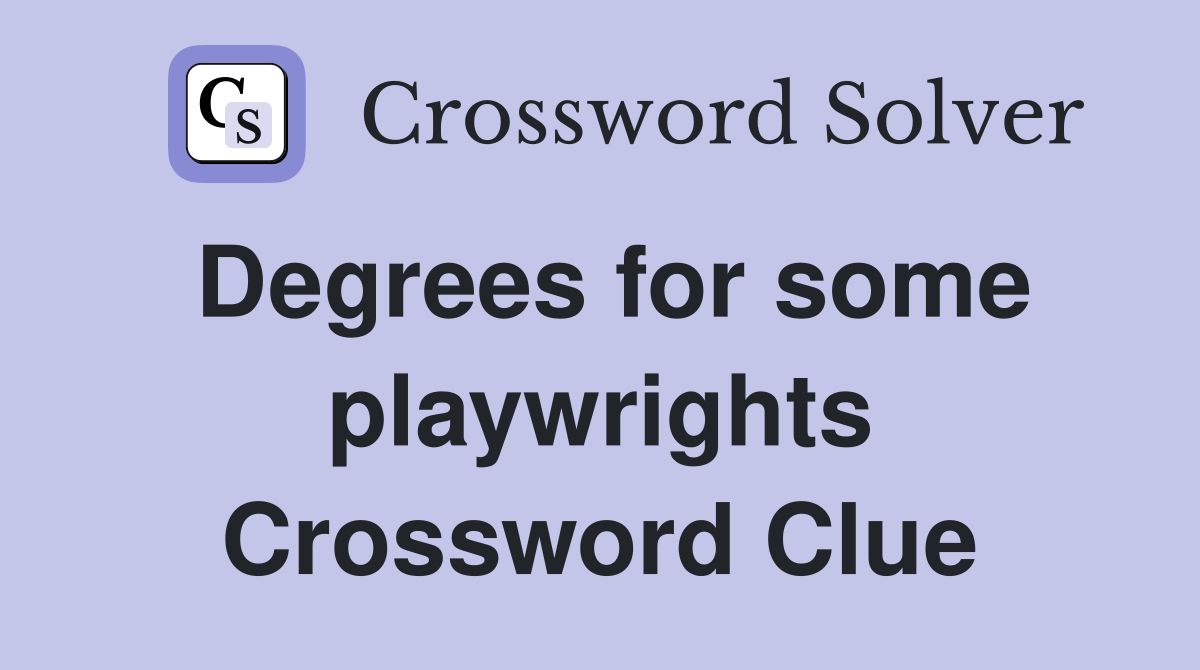 Degrees for some playwrights Crossword Clue
