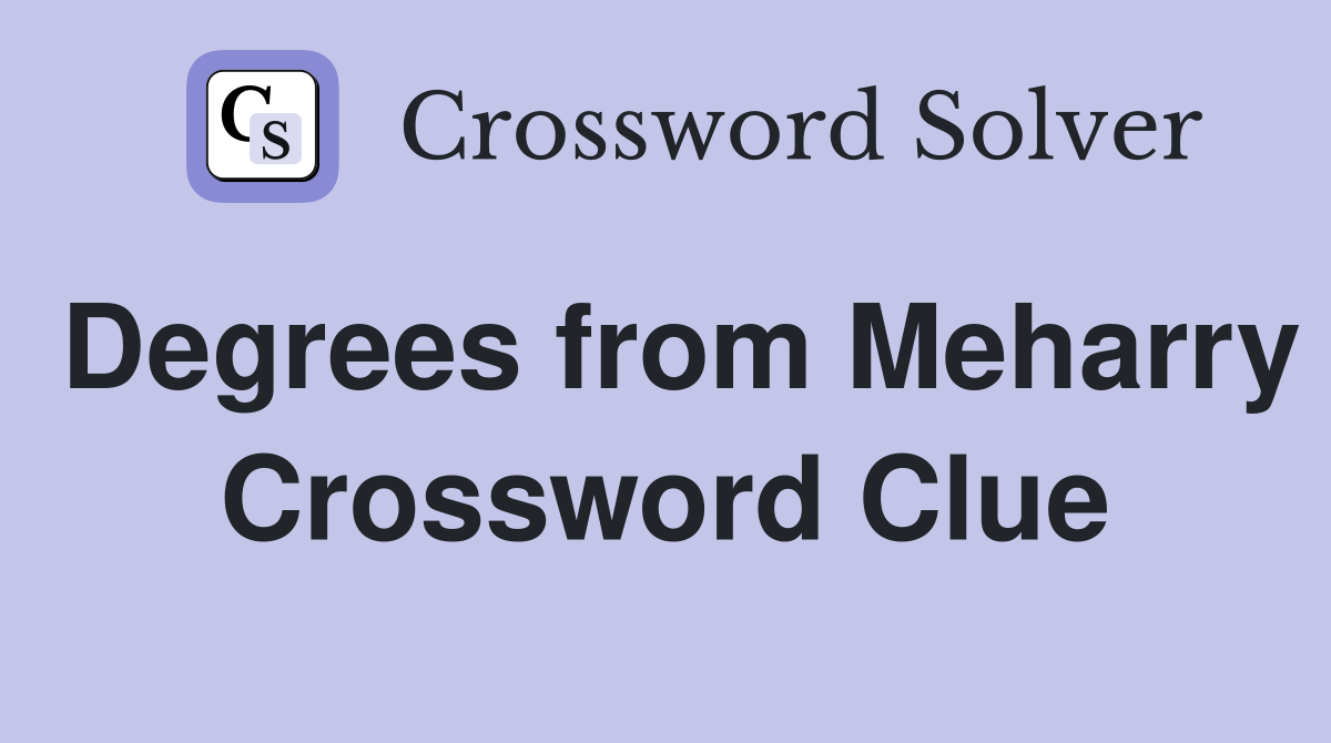 Degrees from Meharry Crossword Clue