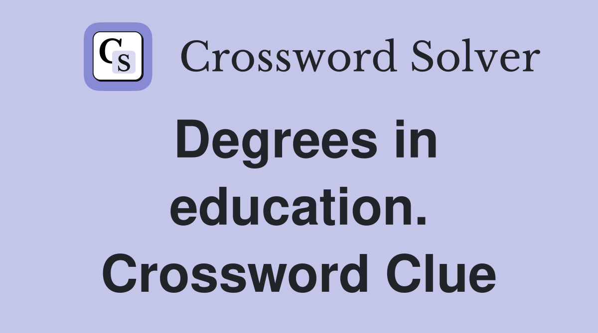 Degrees in education. Crossword Clue