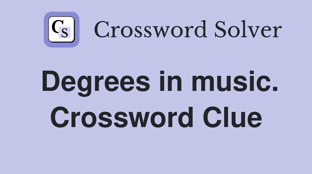 Degrees in music. Crossword Clue