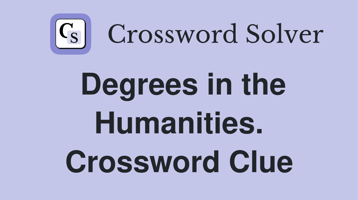 Degrees in the Humanities. Crossword Clue