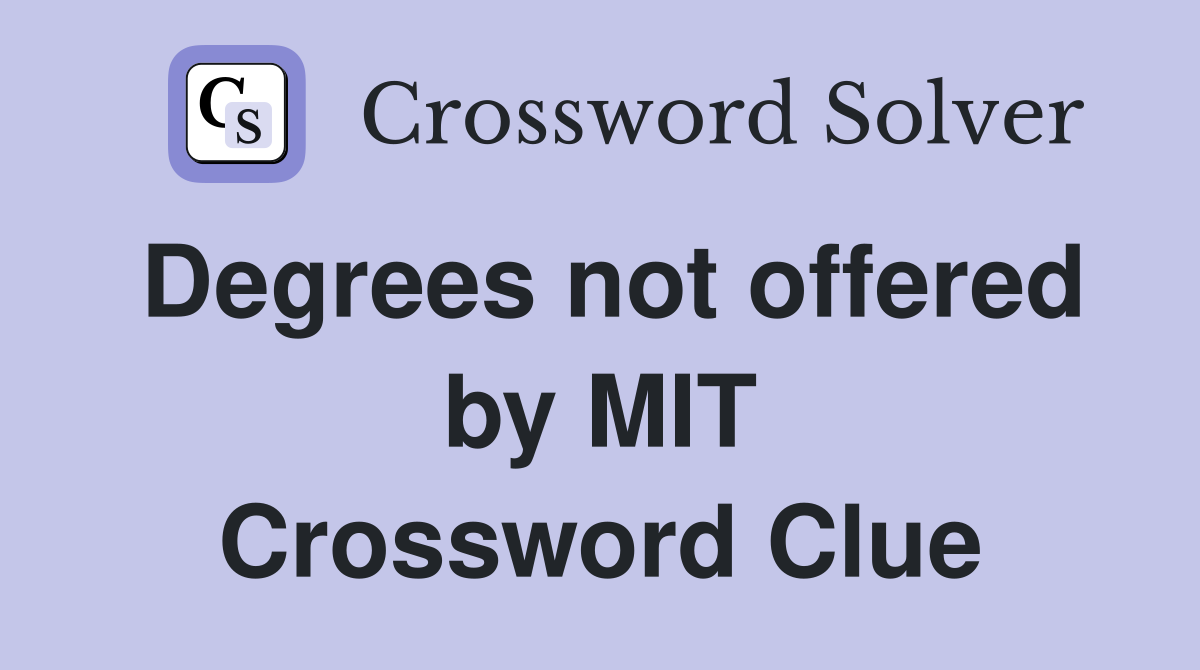 Degrees not offered by MIT Crossword Clue