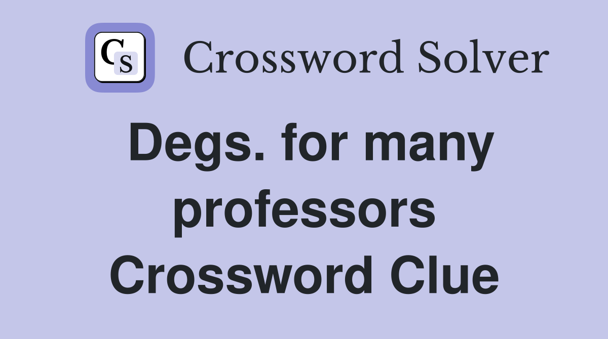 Degs. for many professors Crossword Clue