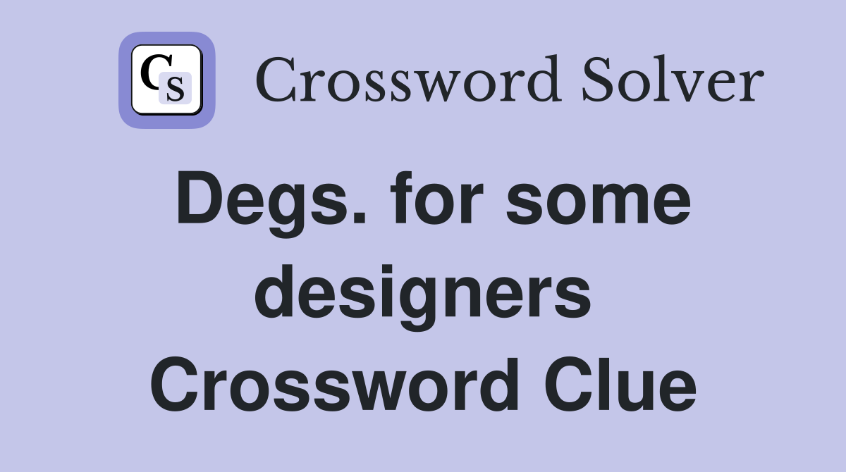 Degs. for some designers Crossword Clue