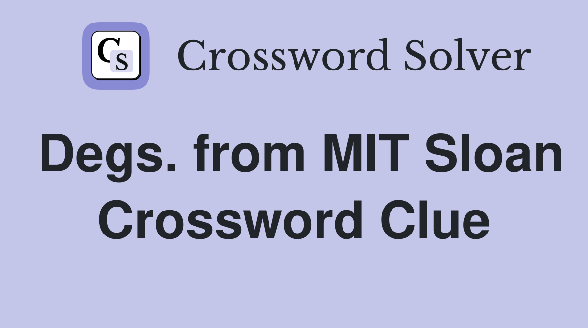 Degs. from MIT Sloan Crossword Clue
