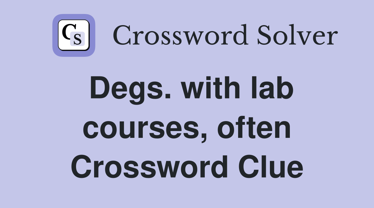 Degs. with lab courses, often Crossword Clue