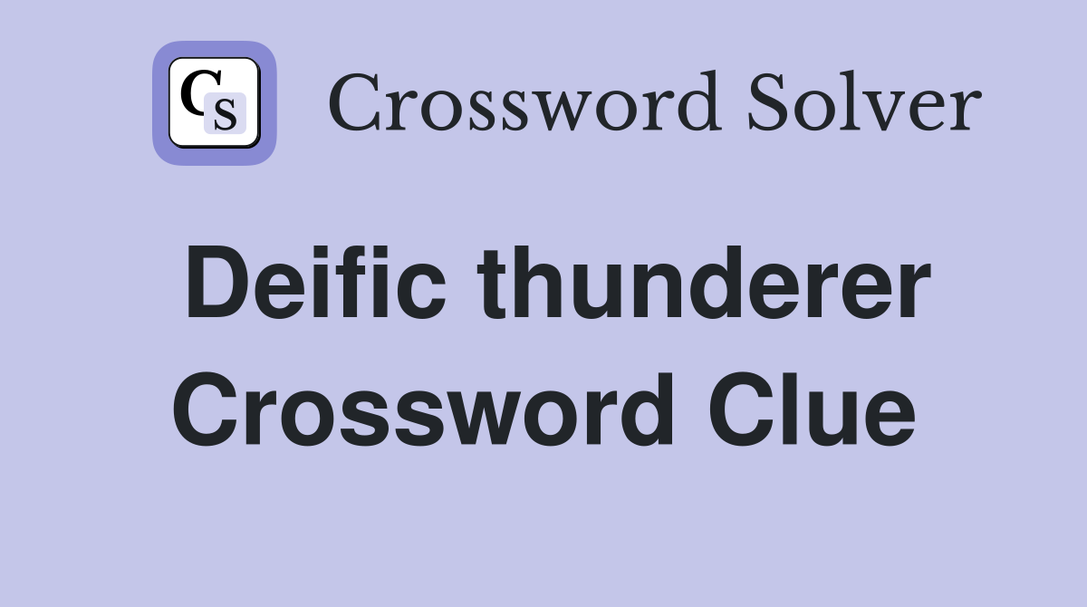Deific thunderer Crossword Clue