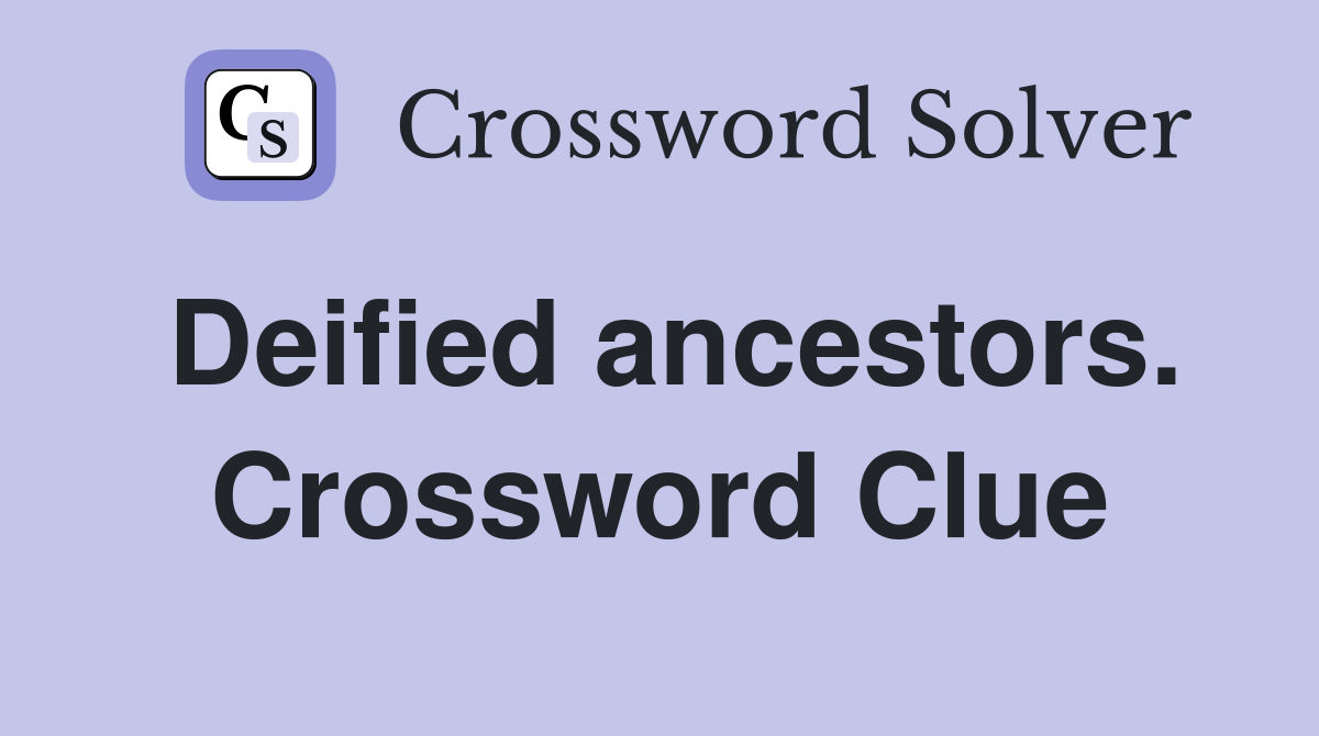 Deified ancestors. Crossword Clue