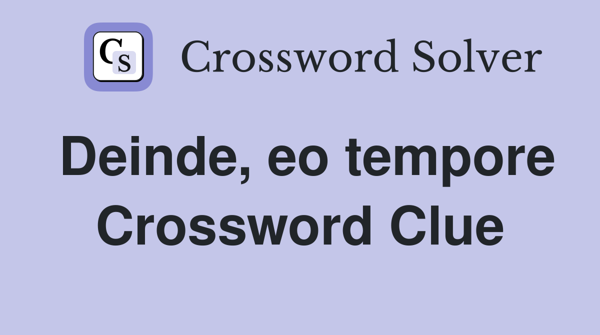 Deinde, eo tempore Crossword Clue