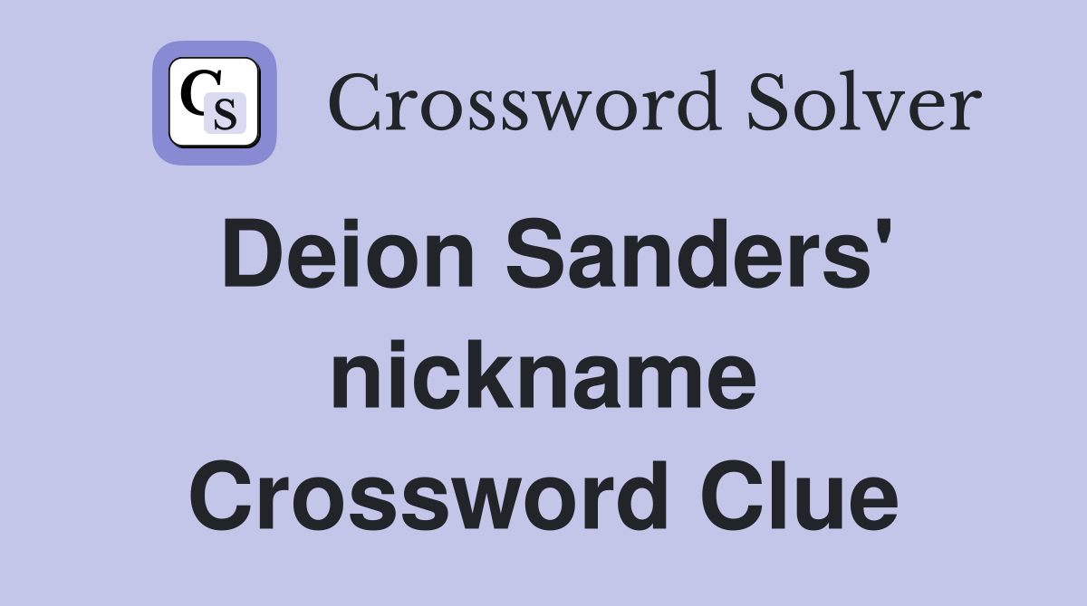 Deion Sanders' nickname Crossword Clue