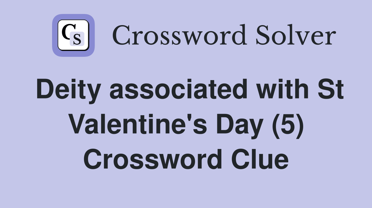 Deity associated with St Valentine's Day (5) Crossword Clue