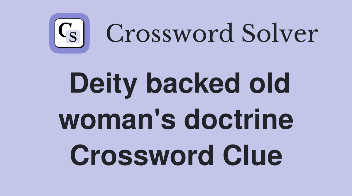 Deity backed old woman's doctrine Crossword Clue