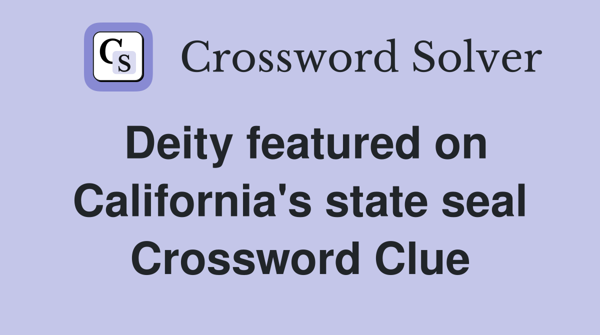 Deity featured on California's state seal Crossword Clue