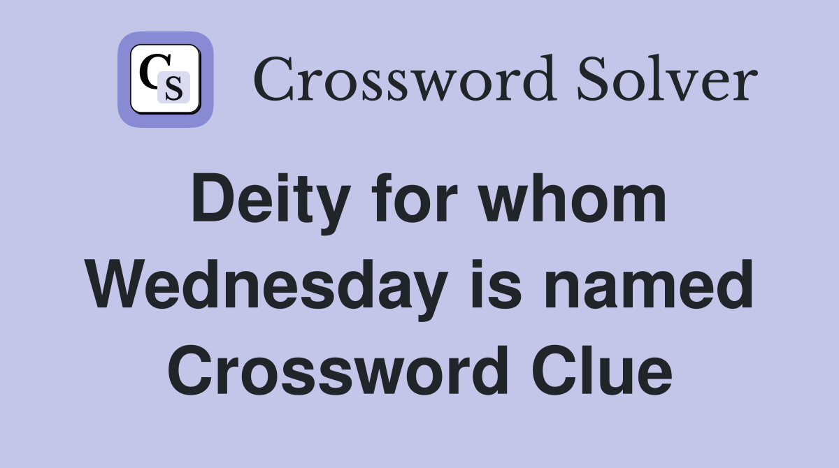 Deity for whom Wednesday is named Crossword Clue