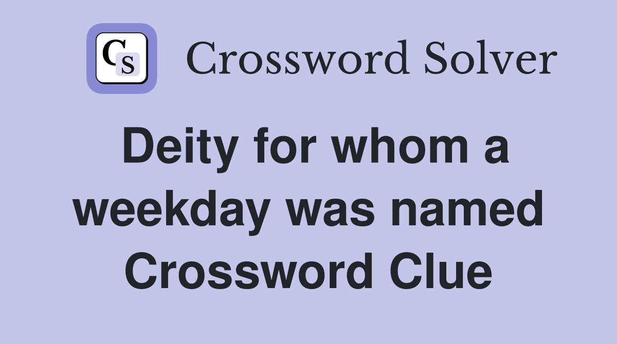 Deity for whom a weekday was named Crossword Clue