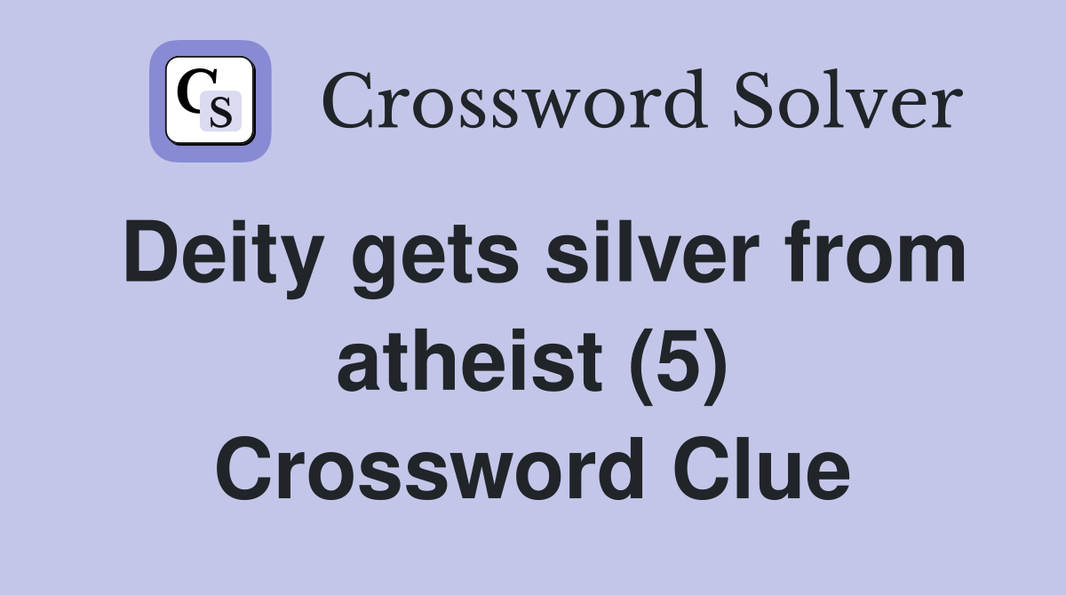 Deity gets silver from atheist (5) Crossword Clue