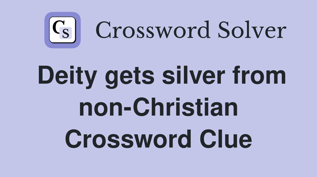Deity gets silver from non-Christian Crossword Clue