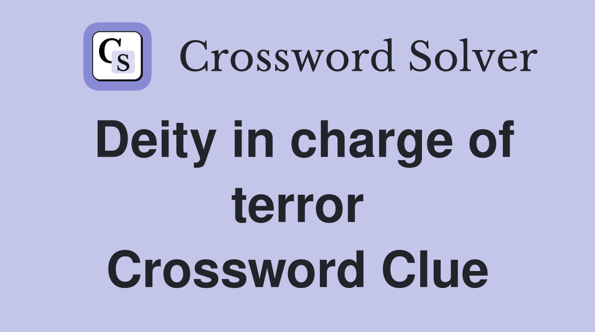 Deity in charge of terror Crossword Clue