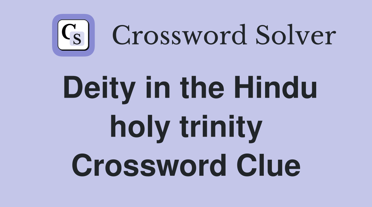 Deity in the Hindu holy trinity Crossword Clue