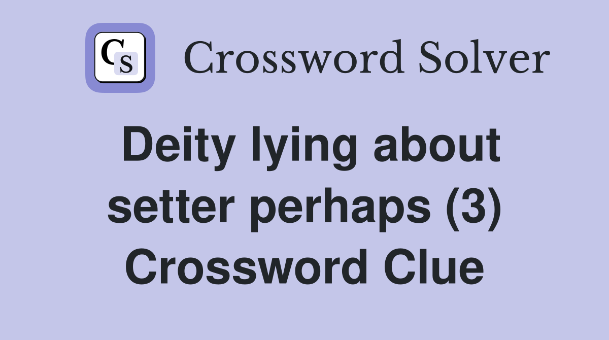 Deity lying about setter perhaps (3) Crossword Clue