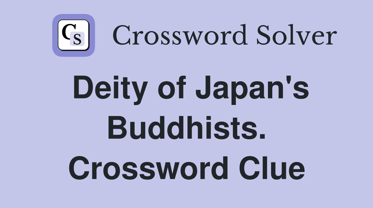 Deity of Japan's Buddhists. Crossword Clue