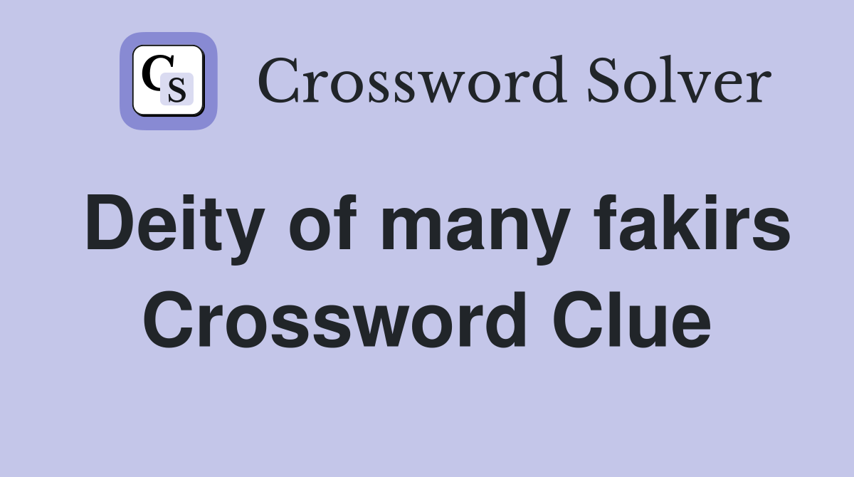 Deity of many fakirs Crossword Clue
