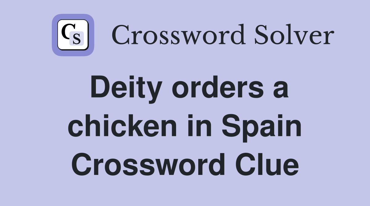 Deity orders a chicken in Spain Crossword Clue