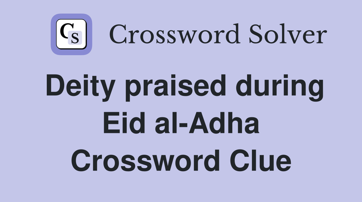 Deity praised during Eid al-Adha Crossword Clue