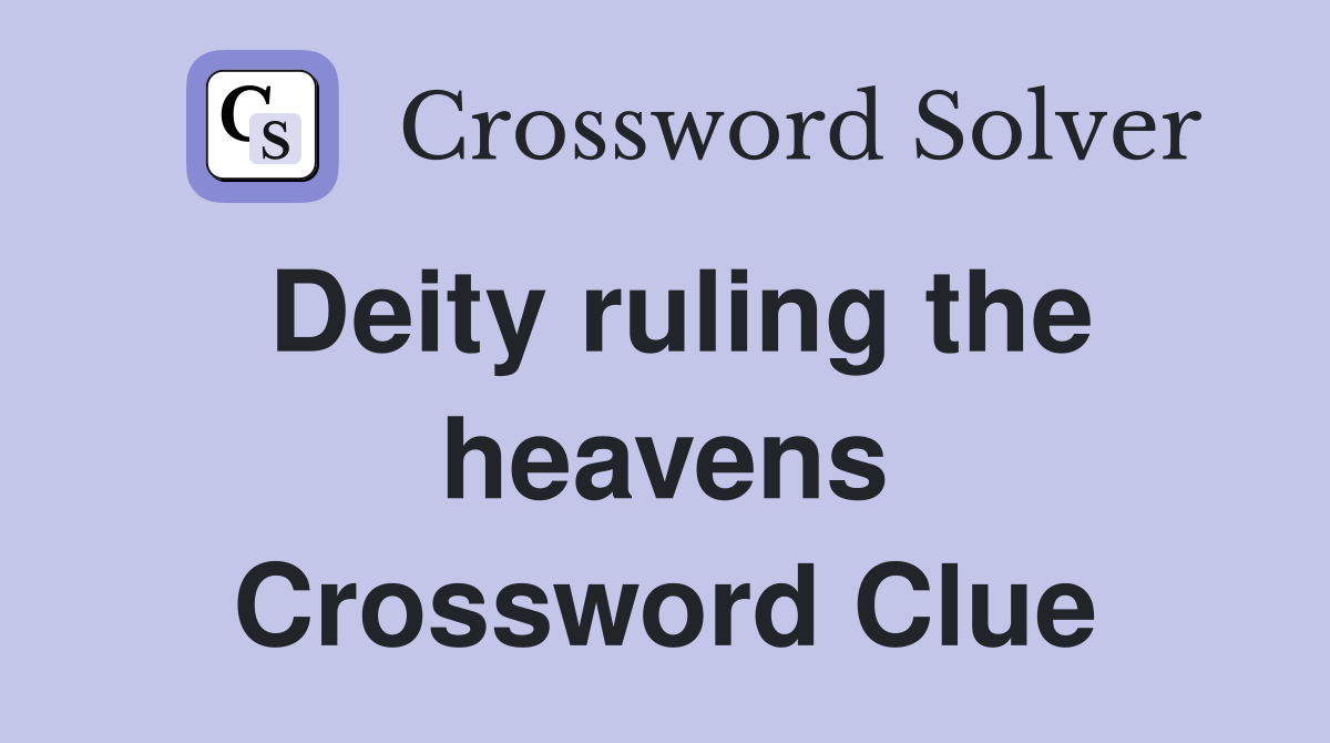 Deity ruling the heavens Crossword Clue