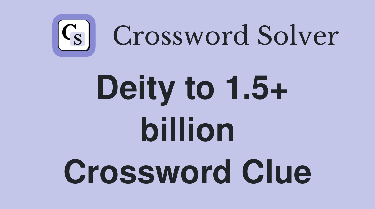 Deity to 1.5+ billion Crossword Clue
