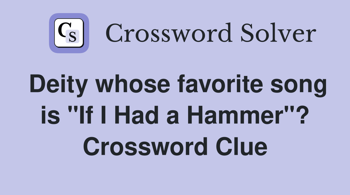 Deity whose favorite song is "If I Had a Hammer"? Crossword Clue
