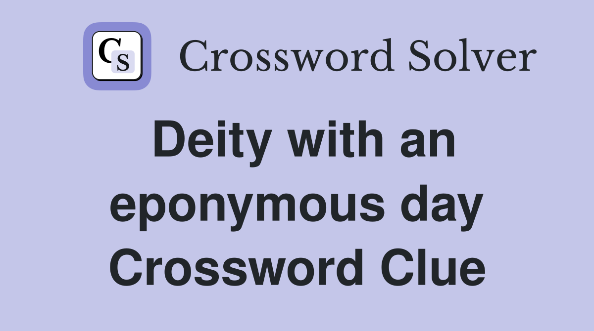 Deity with an eponymous day Crossword Clue