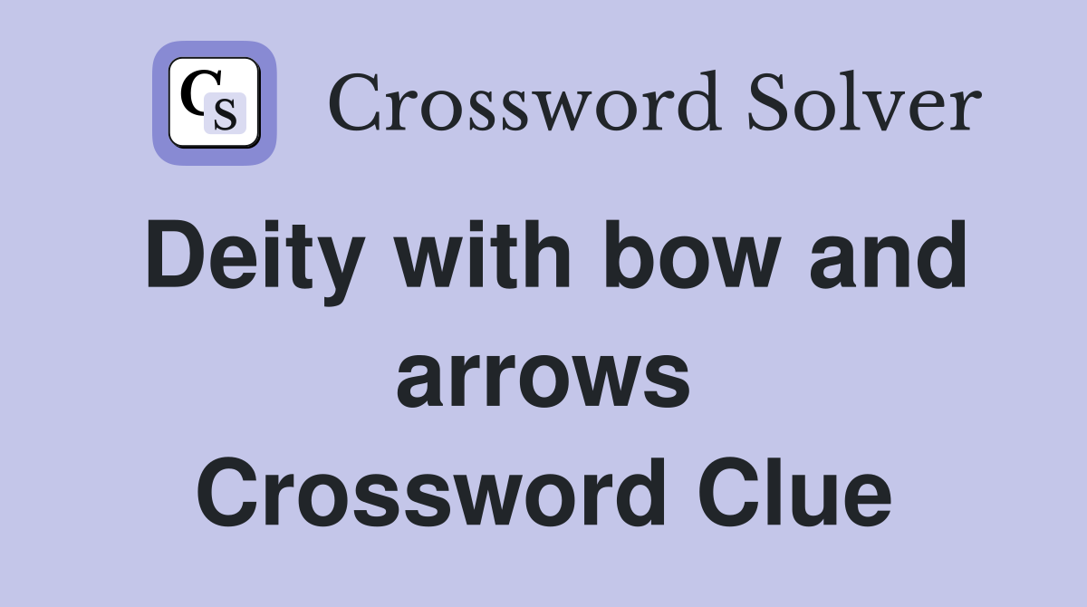 Deity with bow and arrows Crossword Clue