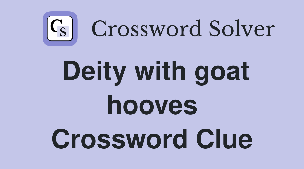 Deity with goat hooves Crossword Clue Answers Crossword Solver