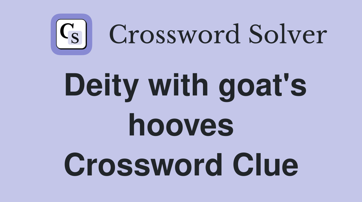 Deity with goat's hooves Crossword Clue
