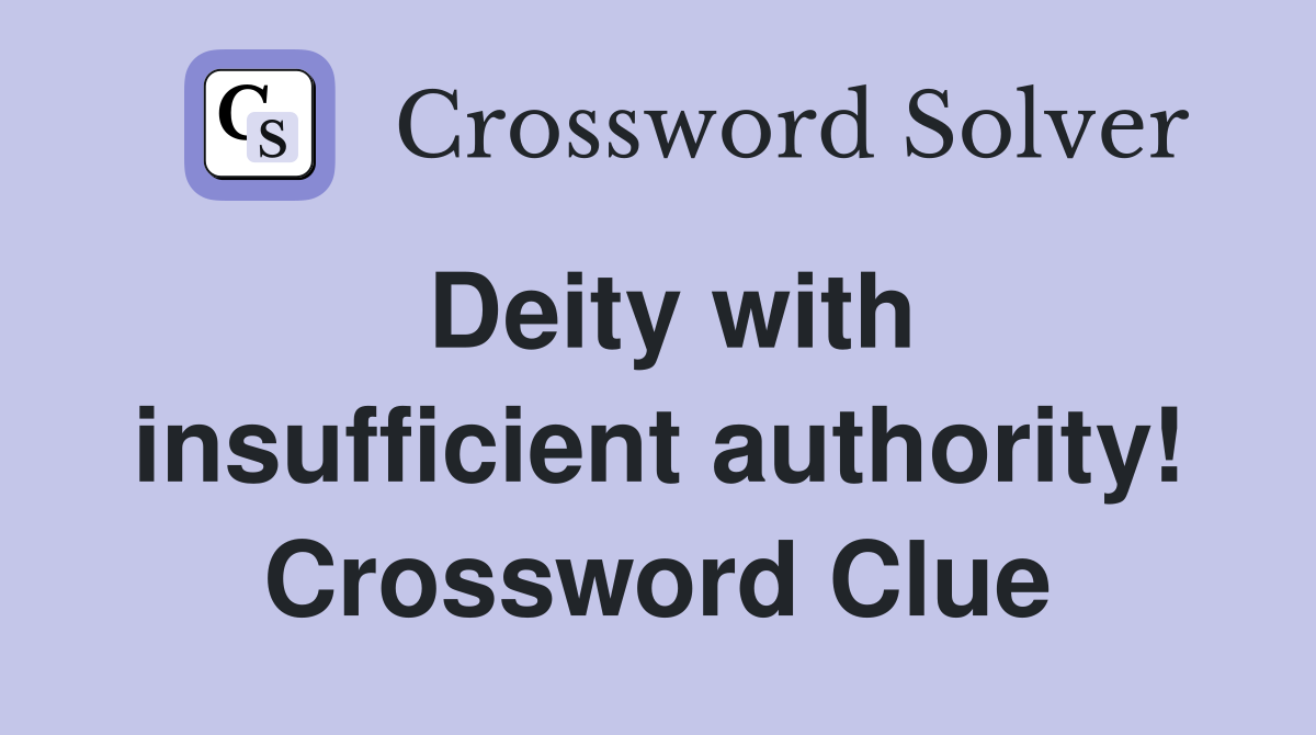 Deity with insufficient authority! Crossword Clue