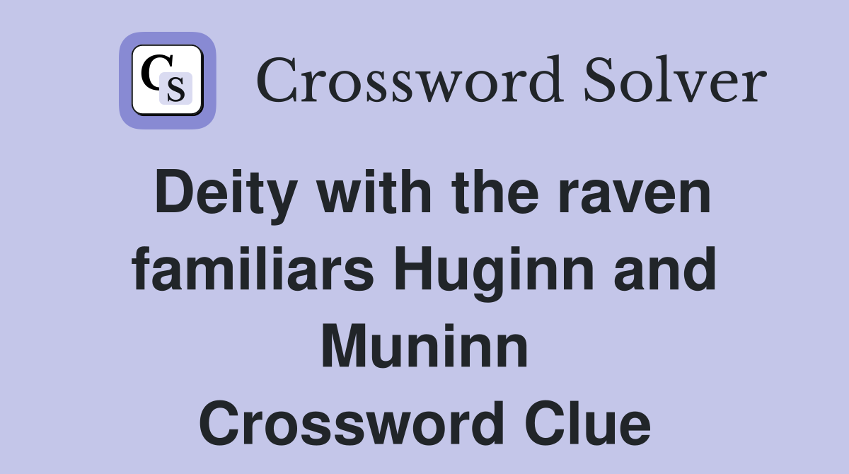 Deity with the raven familiars Huginn and Muninn Crossword Clue