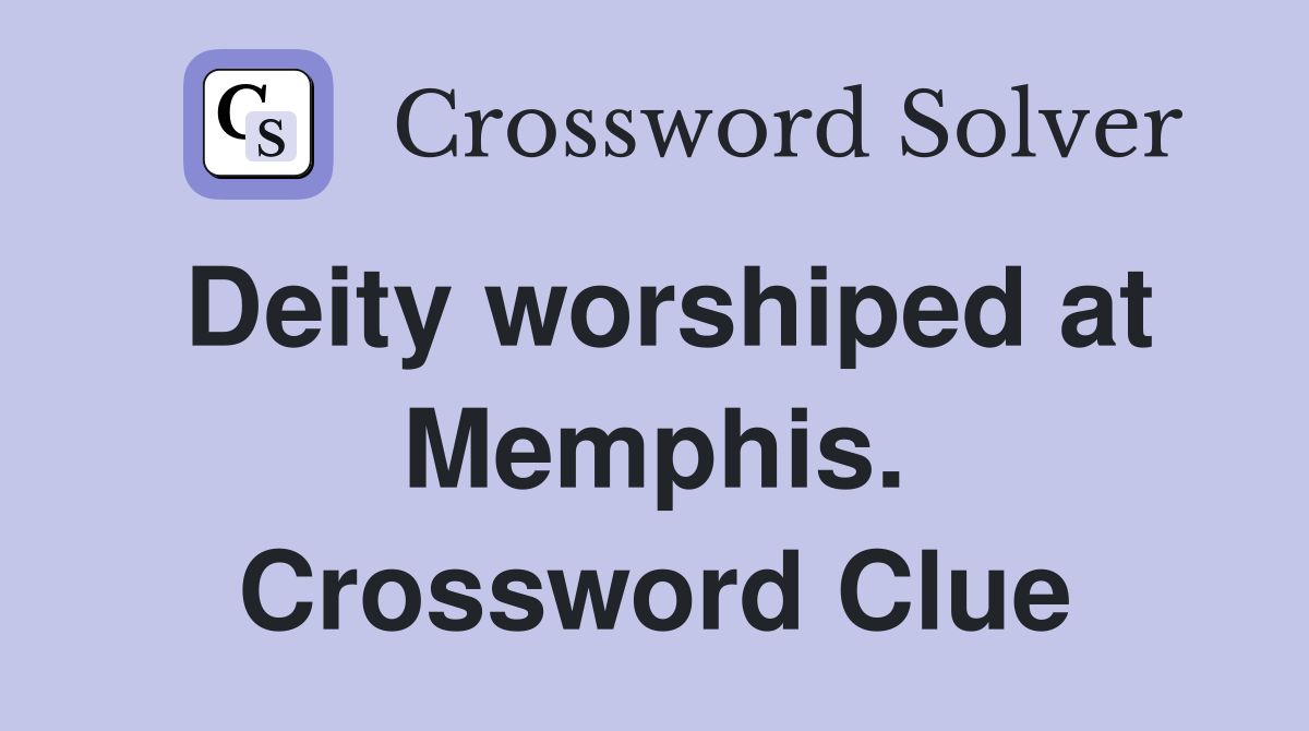 Deity worshiped at Memphis. Crossword Clue