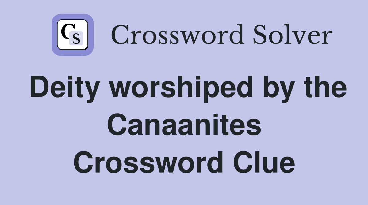 Deity worshiped by the Canaanites Crossword Clue
