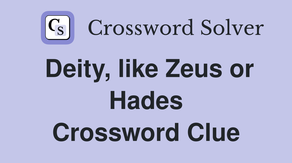 Deity, like Zeus or Hades Crossword Clue