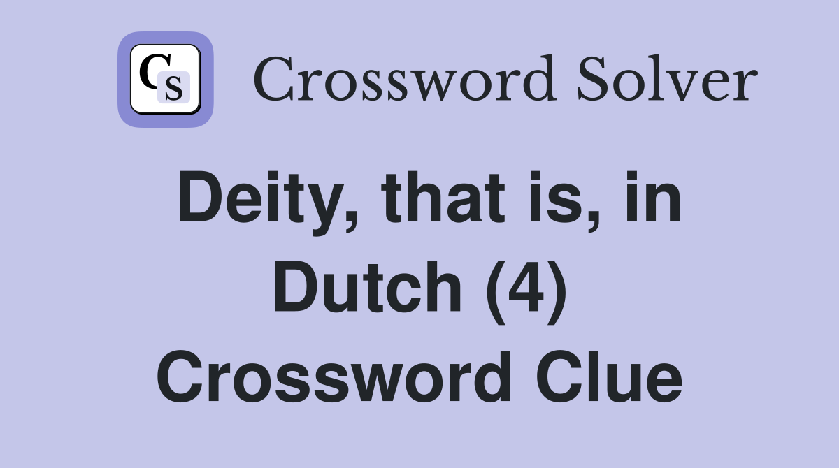Deity, that is, in Dutch (4) Crossword Clue