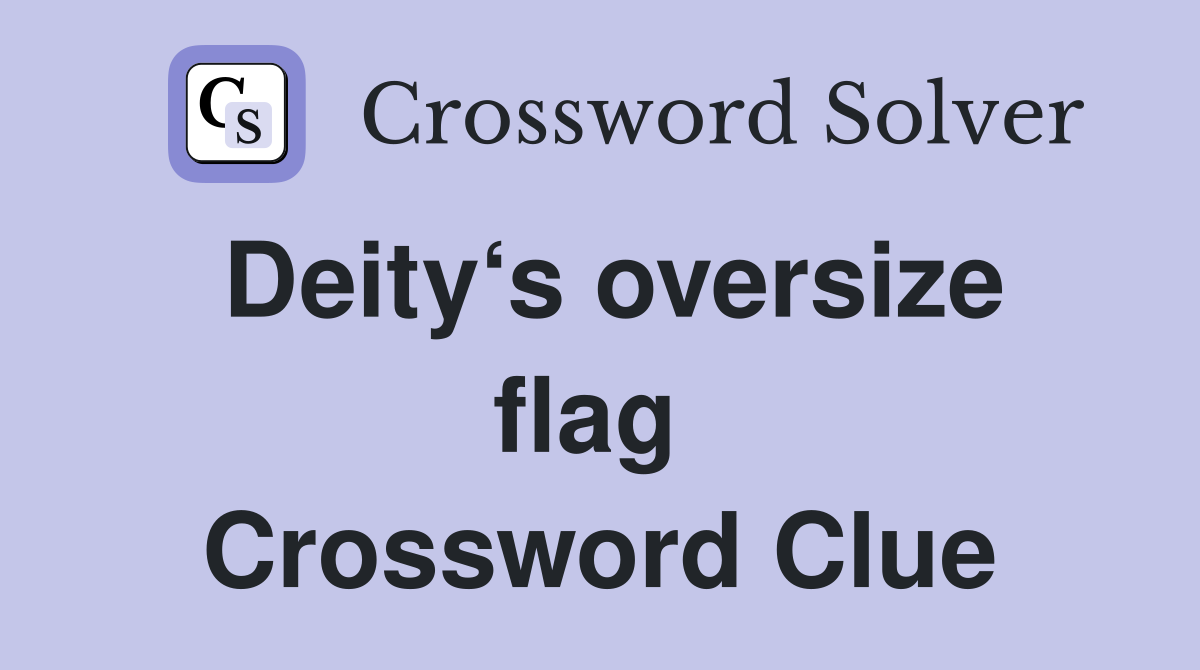 Deity‘s oversize flag  Crossword Clue