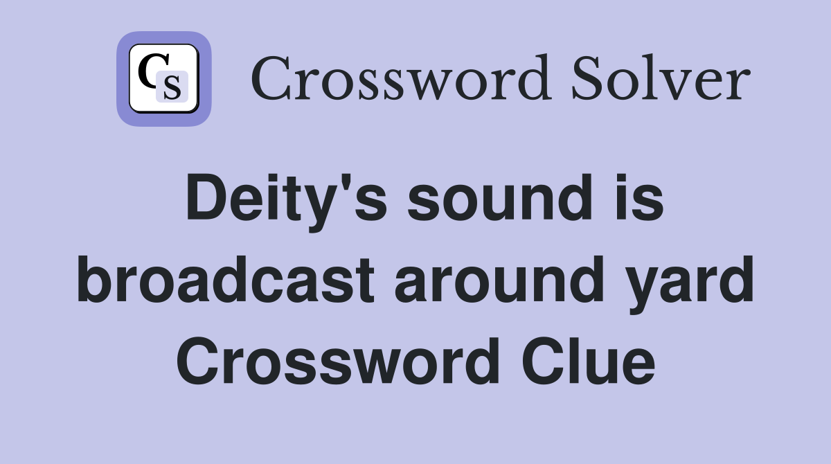 Deity's sound is broadcast around yard Crossword Clue