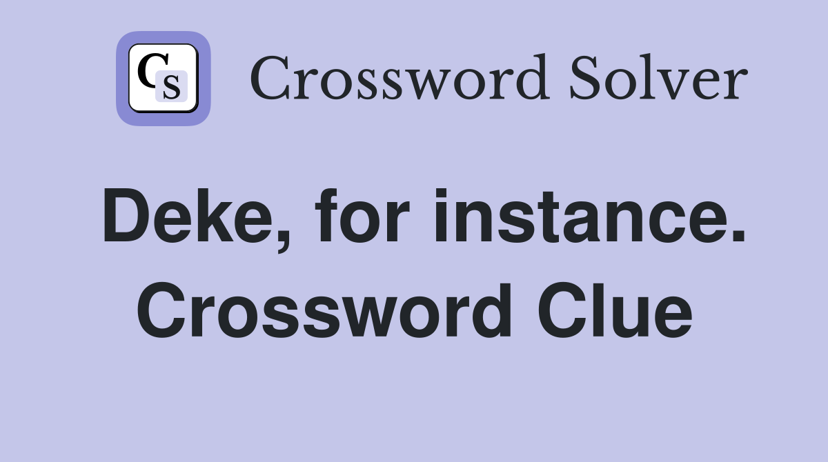 Deke, for instance. Crossword Clue