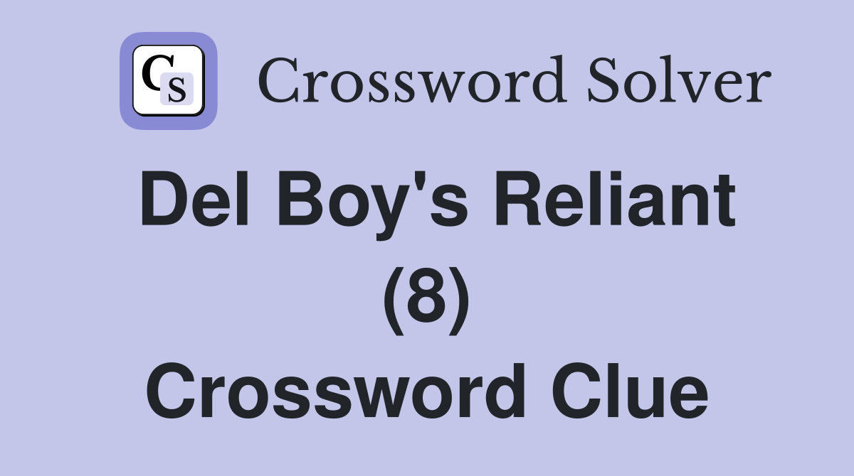 Del Boy's Reliant (8) Crossword Clue