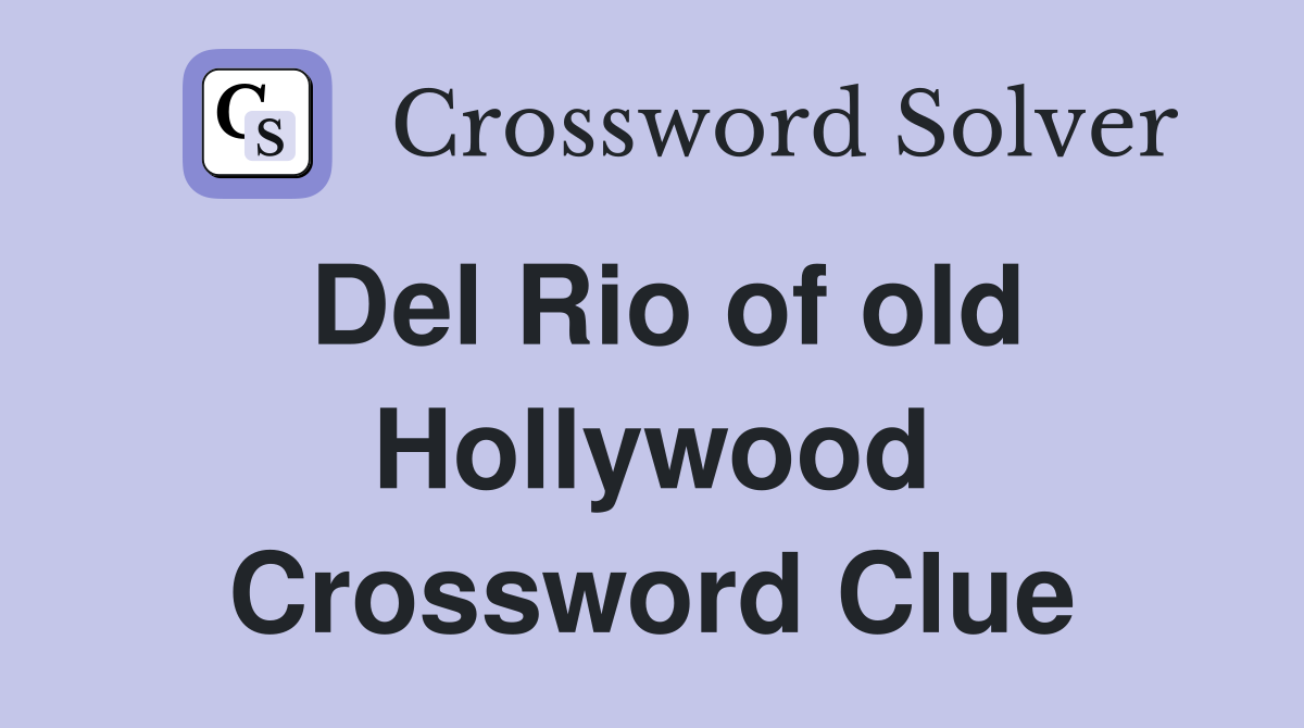 Del Rio of old Hollywood Crossword Clue