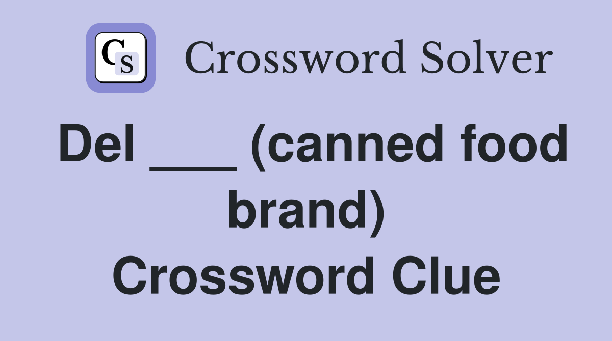 Del ___ (canned food brand) Crossword Clue
