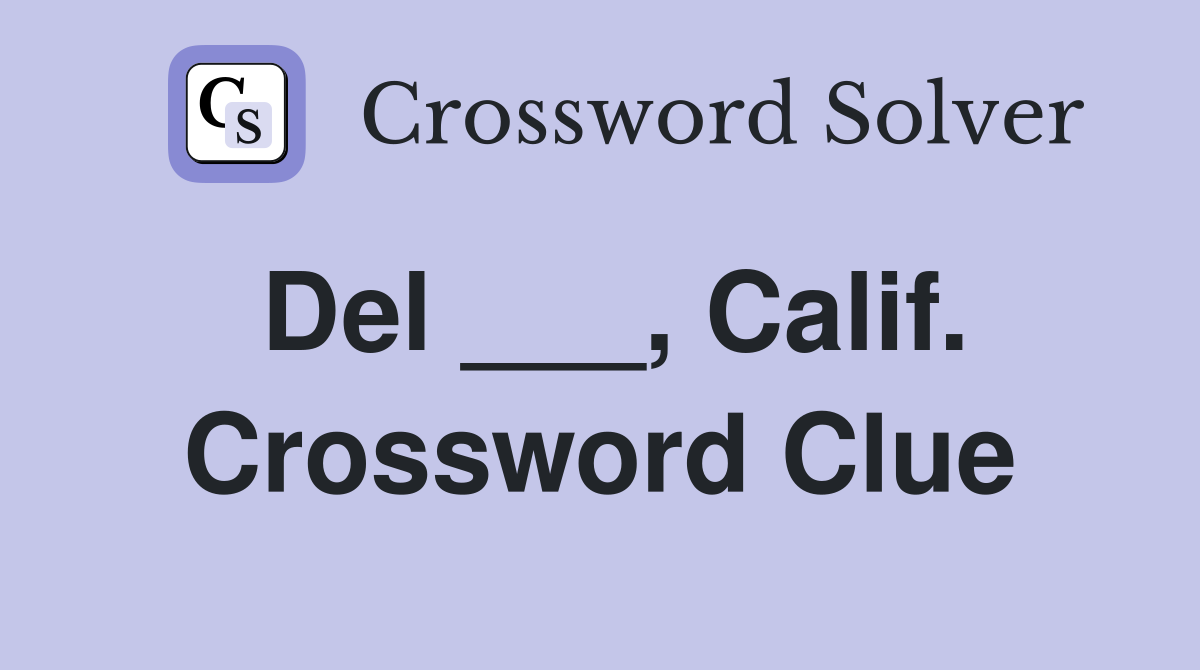 Del ___, Calif. Crossword Clue