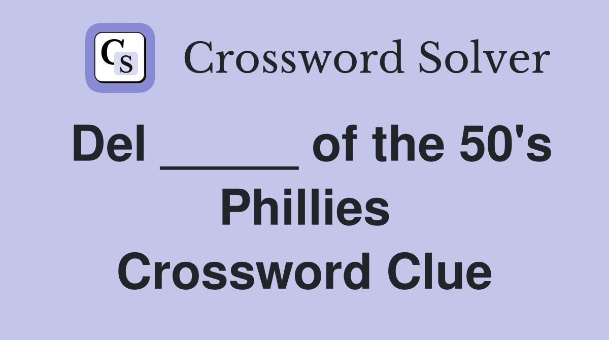 Del _____ of the 50's Phillies Crossword Clue