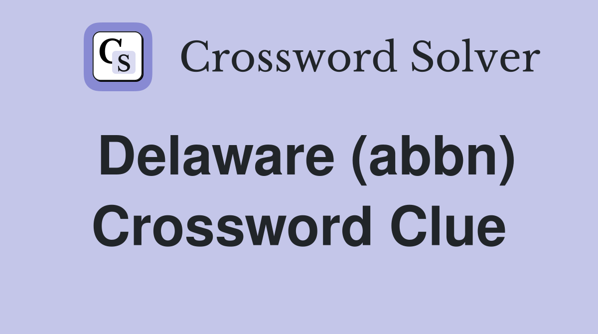 Delaware (abbn) Crossword Clue